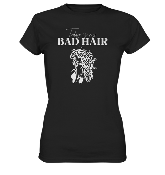 "Today is my bad Hair Day" - Ladies Premium Shirt