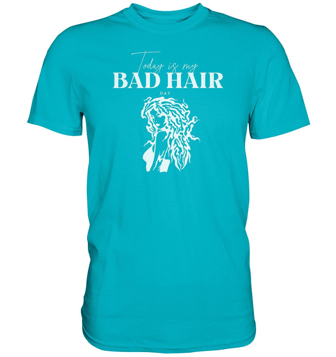 "Today is my bad Hair Day" - Premium Shirt