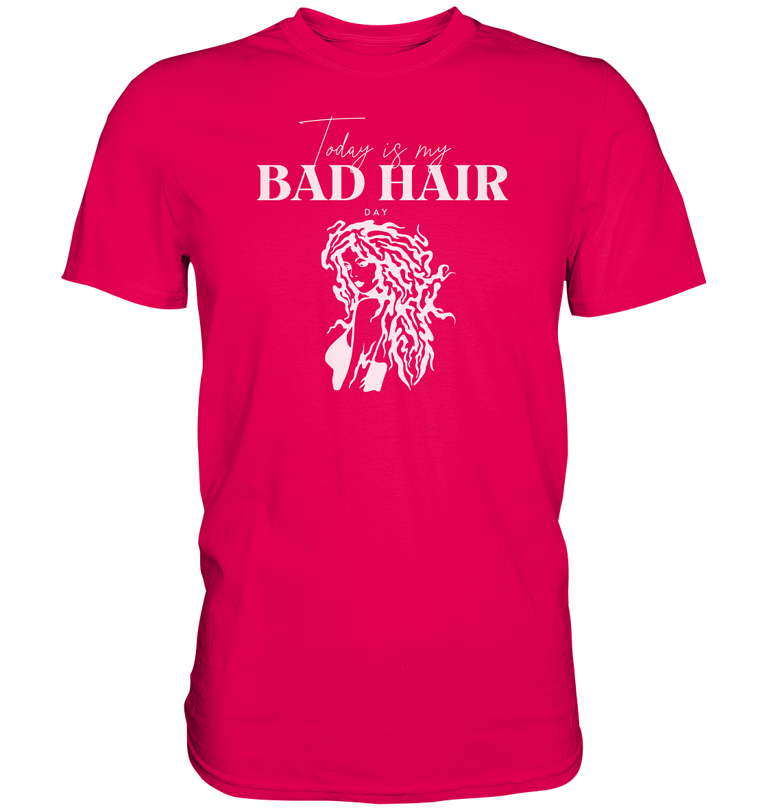 "Today is my bad Hair Day" - Premium Shirt